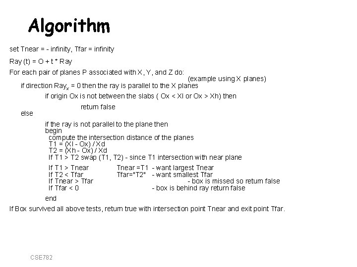 Algorithm set Tnear = - infinity, Tfar = infinity Ray (t) = O +