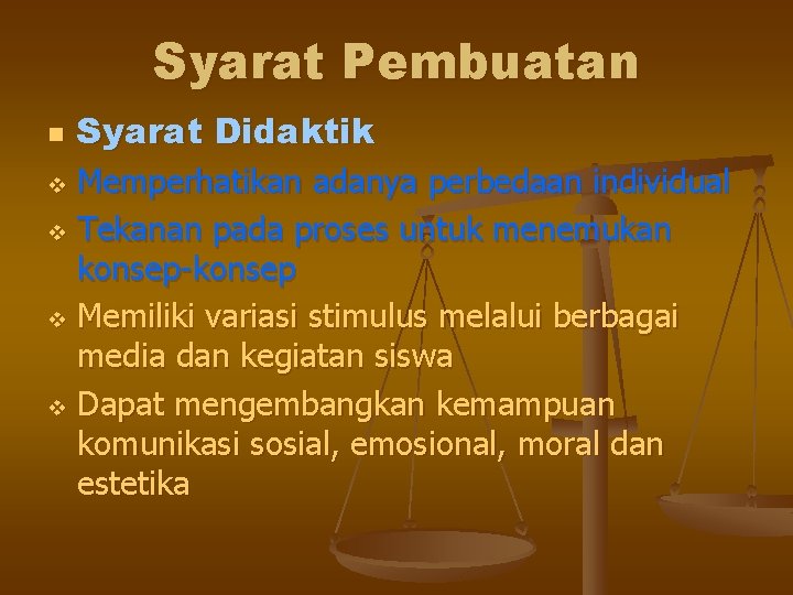 Syarat Pembuatan n Syarat Didaktik Memperhatikan adanya perbedaan individual v Tekanan pada proses untuk