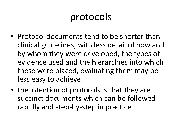 protocols • Protocol documents tend to be shorter than clinical guidelines, with less detail