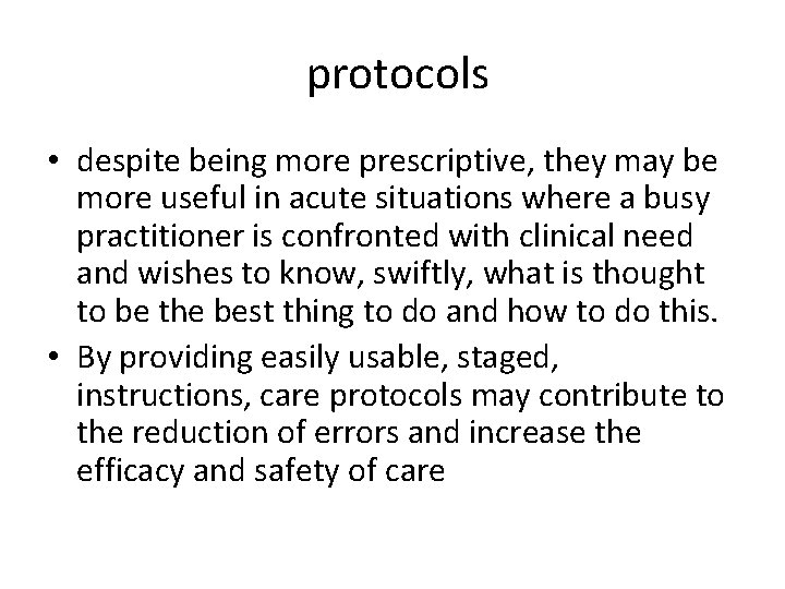 protocols • despite being more prescriptive, they may be more useful in acute situations