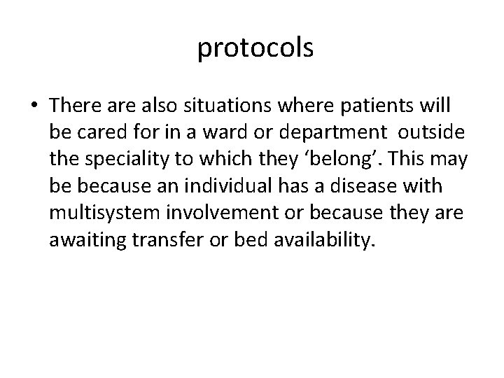 protocols • There also situations where patients will be cared for in a ward
