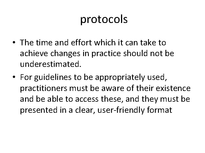 protocols • The time and effort which it can take to achieve changes in