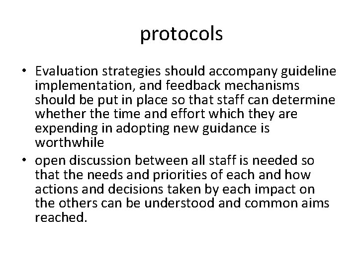 protocols • Evaluation strategies should accompany guideline implementation, and feedback mechanisms should be put