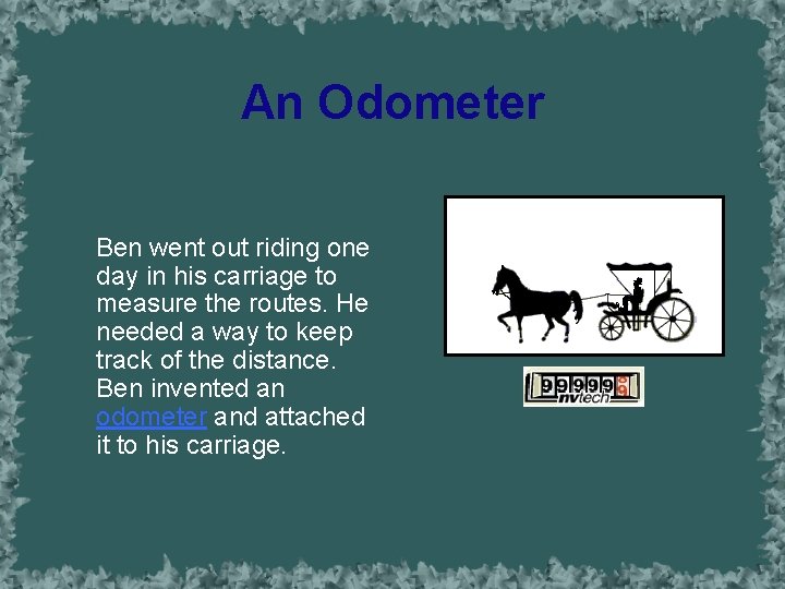 An Odometer Ben went out riding one day in his carriage to measure the