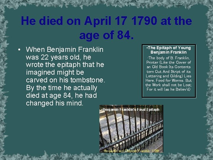He died on April 17 1790 at the age of 84. • When Benjamin