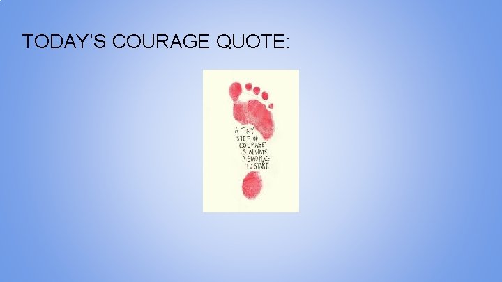 TODAY’S COURAGE QUOTE: 