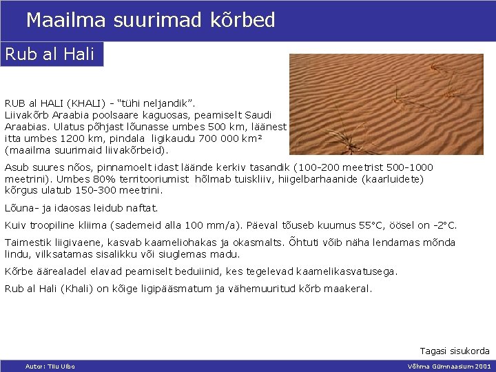 Maailma suurimad kõrbed Rub al Hali RUB al HALI (KHALI) - “tühi neljandik”. Liivakõrb