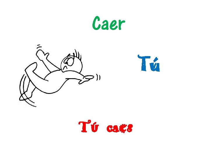 Caer Tú Tú caes 