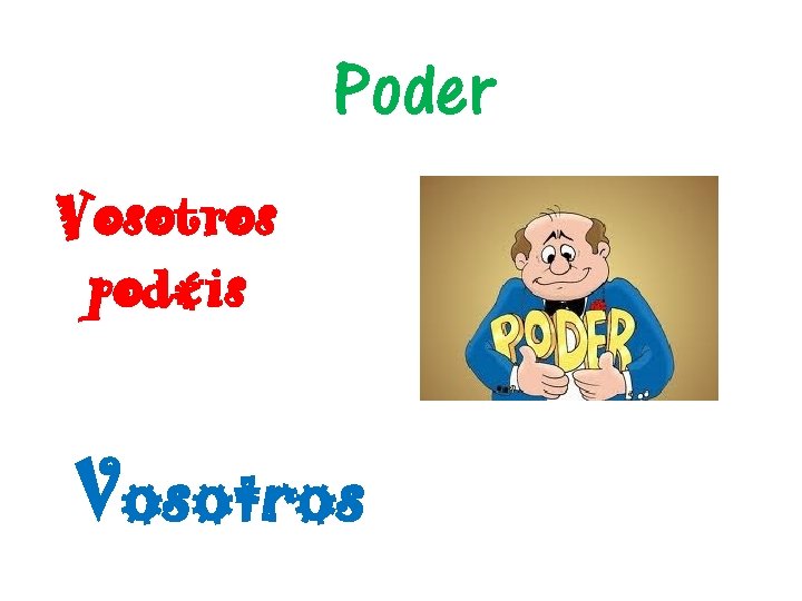 Poder Vosotros podéis Vosotros 