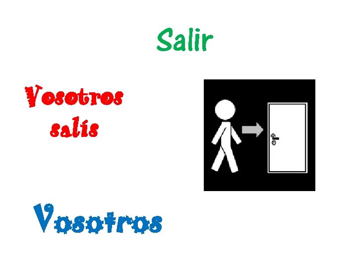 Salir Vosotros salís Vosotros 