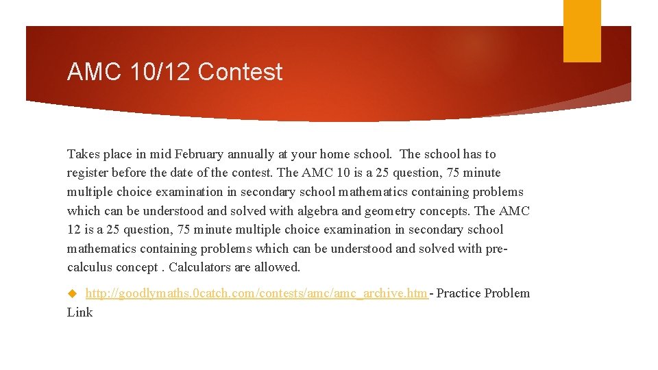 AMC 10/12 Contest Takes place in mid February annually at your home school. The