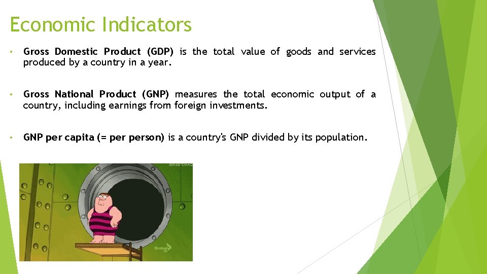 Economic Indicators • Gross Domestic Product (GDP) is the total value of goods and