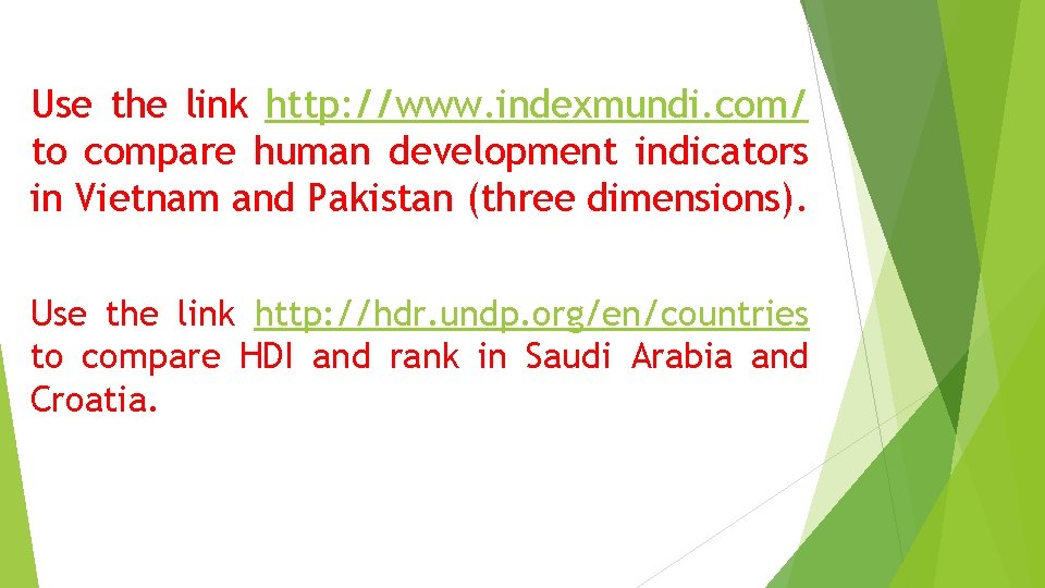 Use the link http: //www. indexmundi. com/ to compare human development indicators in Vietnam