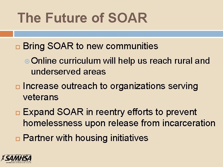 The Future of SOAR Bring SOAR to new communities Online curriculum will help us