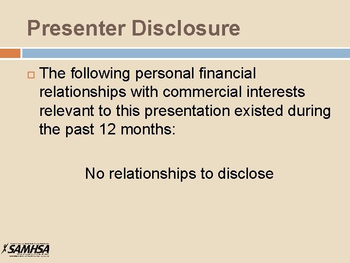Presenter Disclosure The following personal financial relationships with commercial interests relevant to this presentation