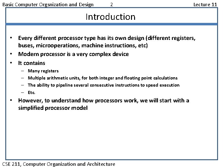 Basic Computer Orgsnization and Design 2 Lecture 11 Introduction • Every different processor type