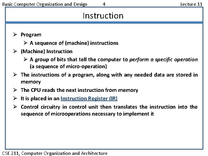 Basic Computer Orgsnization and Design 4 Lecture 11 Instruction Ø Program Ø A sequence
