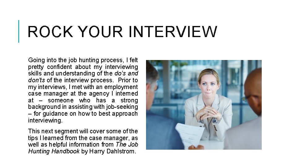 ROCK YOUR INTERVIEW Going into the job hunting process, I felt pretty confident about