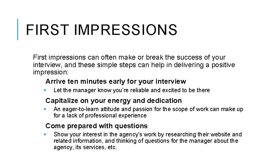 FIRST IMPRESSIONS First impressions can often make or break the success of your interview,