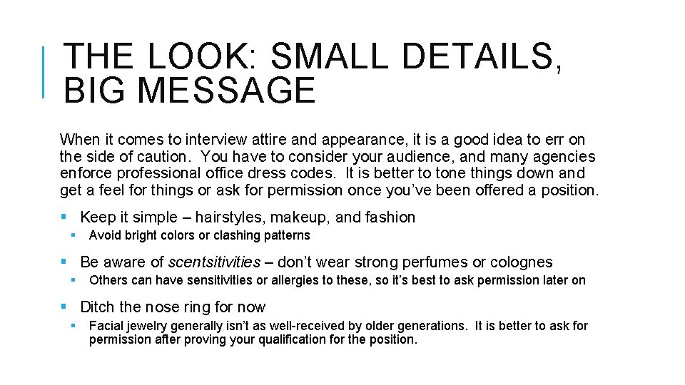 THE LOOK: SMALL DETAILS, BIG MESSAGE When it comes to interview attire and appearance,