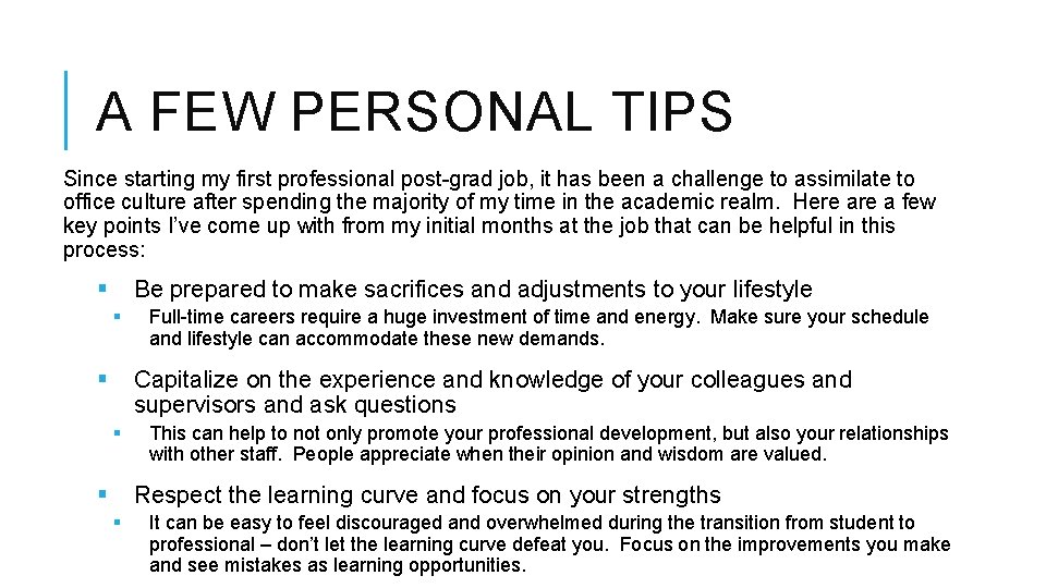 A FEW PERSONAL TIPS Since starting my first professional post-grad job, it has been