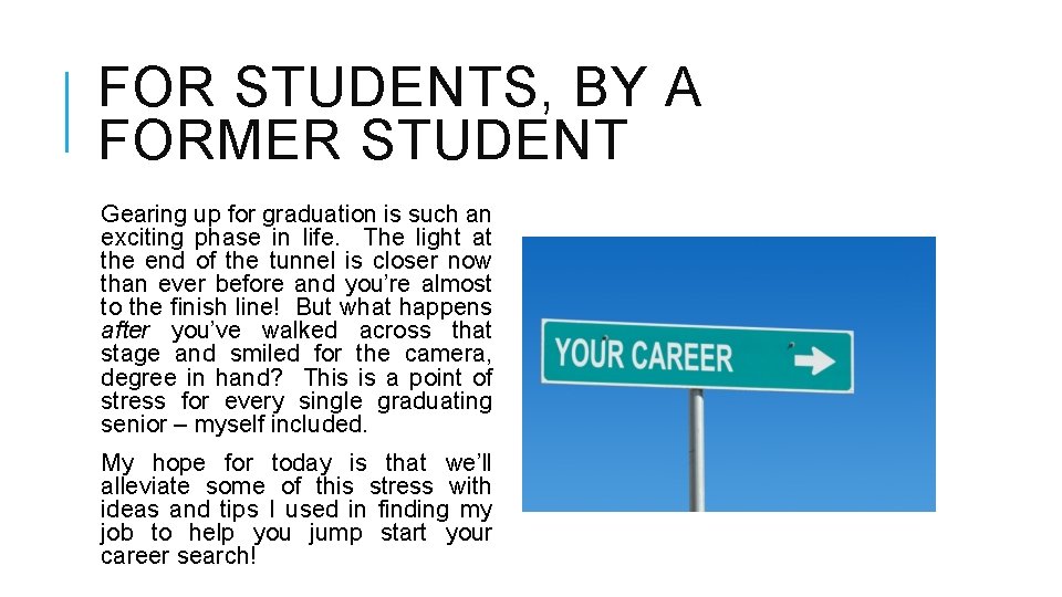 FOR STUDENTS, BY A FORMER STUDENT Gearing up for graduation is such an exciting