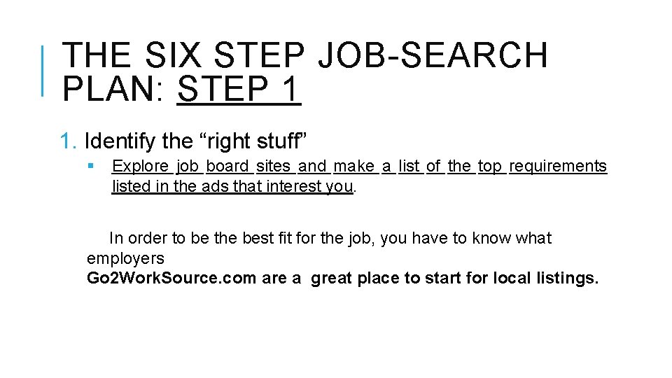 THE SIX STEP JOB-SEARCH PLAN: STEP 1 1. Identify the “right stuff” § Explore