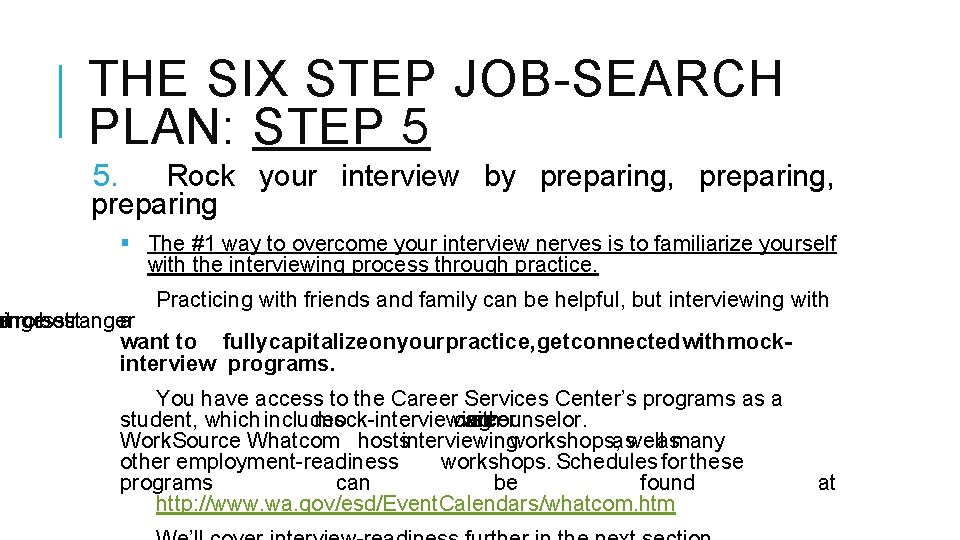 THE SIX STEP JOB-SEARCH PLAN: STEP 5 5. Rock your interview by preparing, preparing