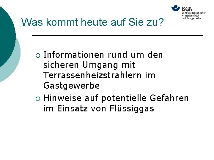 Was kommt heute auf Sie zu? Informationen rund um den sicheren Umgang mit Terrassenheizstrahlern