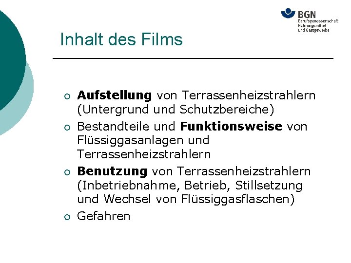 Inhalt des Films ¡ ¡ Aufstellung von Terrassenheizstrahlern (Untergrund Schutzbereiche) Bestandteile und Funktionsweise von