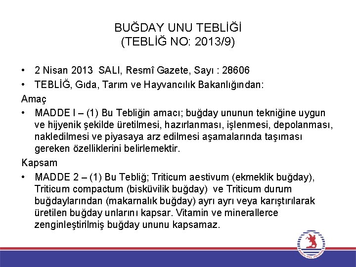 BUĞDAY UNU TEBLİĞİ (TEBLİĞ NO: 2013/9) • 2 Nisan 2013 SALI, Resmî Gazete, Sayı