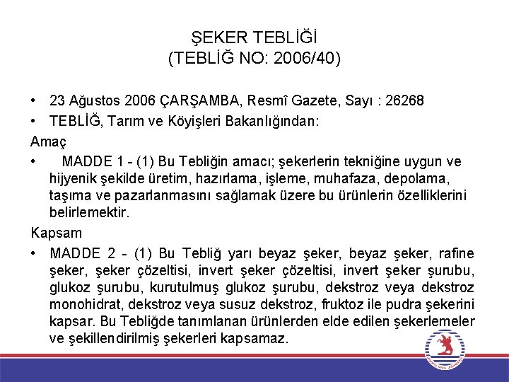 ŞEKER TEBLİĞİ (TEBLİĞ NO: 2006/40) • 23 Ağustos 2006 ÇARŞAMBA, Resmî Gazete, Sayı :