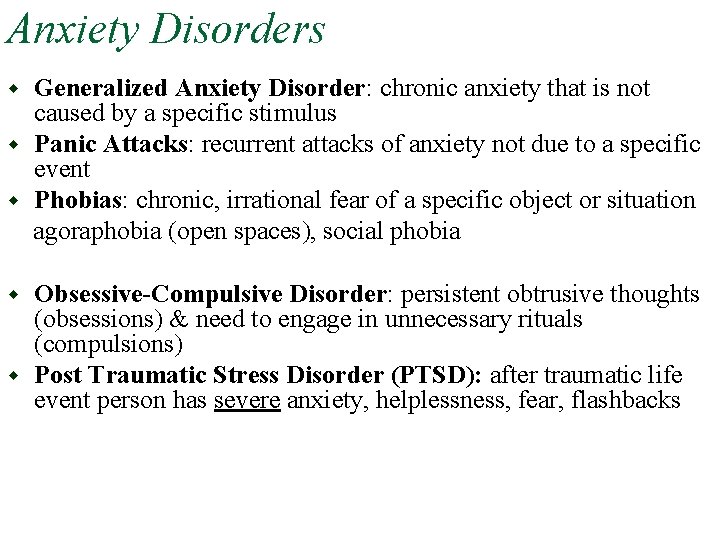 Anxiety Disorders Generalized Anxiety Disorder: chronic anxiety that is not caused by a specific