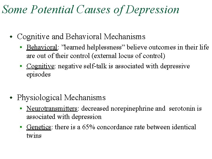 Some Potential Causes of Depression w Cognitive and Behavioral Mechanisms • Behavioral: ”learned helplessness”