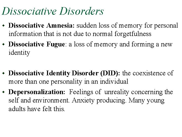 Dissociative Disorders Dissociative Amnesia: sudden loss of memory for personal information that is not