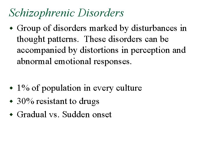 Schizophrenic Disorders w Group of disorders marked by disturbances in thought patterns. These disorders