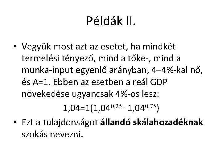 Példák II. • Vegyük most az esetet, ha mindkét termelési tényező, mind a tőke-,