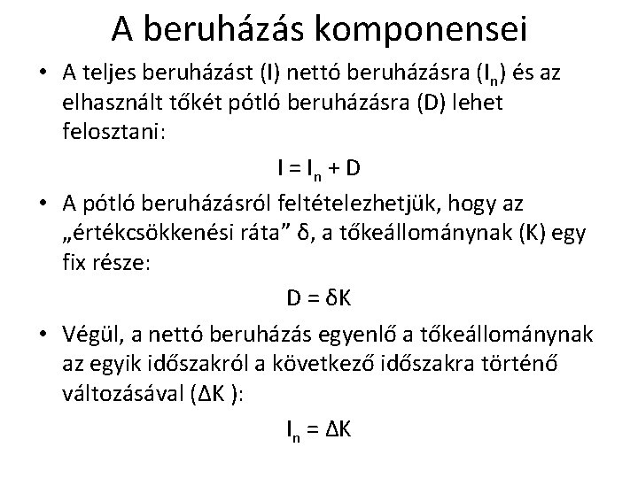 A beruházás komponensei • A teljes beruházást (I) nettó beruházásra (In) és az elhasznált