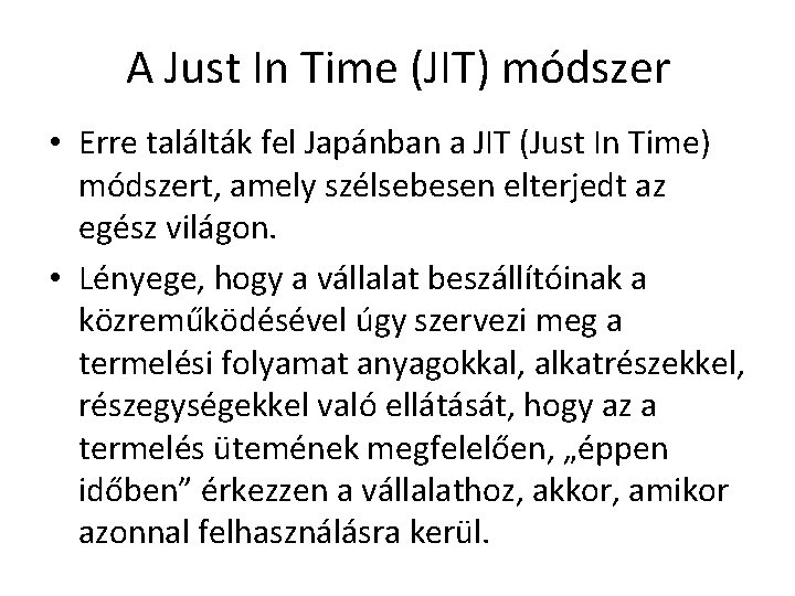 A Just In Time (JIT) módszer • Erre találták fel Japánban a JIT (Just