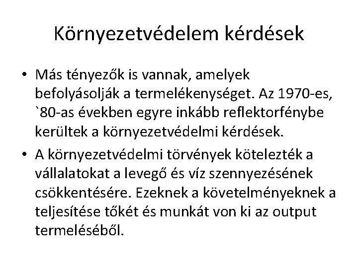 Környezetvédelem kérdések • Más tényezők is vannak, amelyek befolyásolják a termelékenységet. Az 1970 -es,