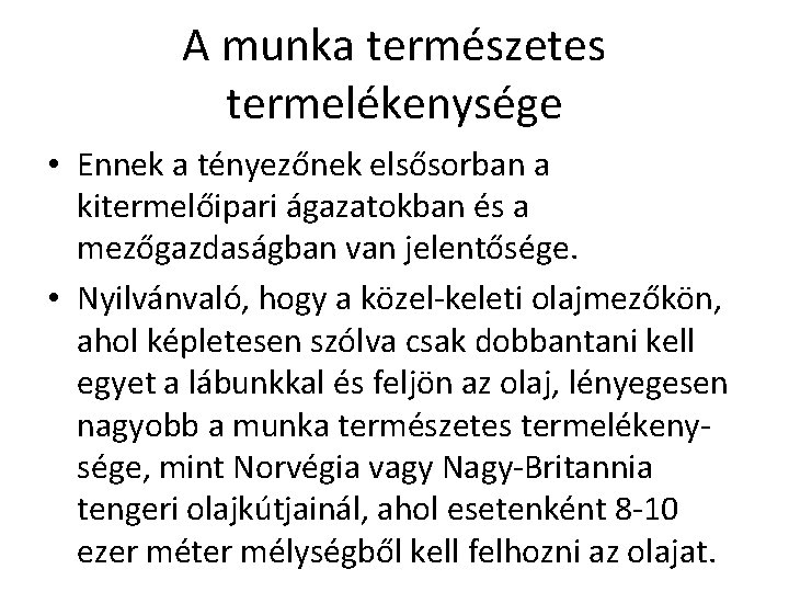 A munka természetes termelékenysége • Ennek a tényezőnek elsősorban a kitermelőipari ágazatokban és a