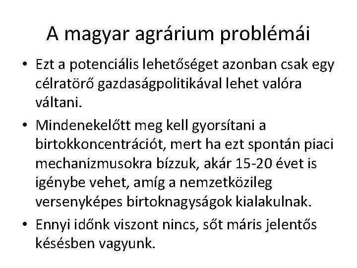 A magyar agrárium problémái • Ezt a potenciális lehetőséget azonban csak egy célratörő gazdaságpolitikával