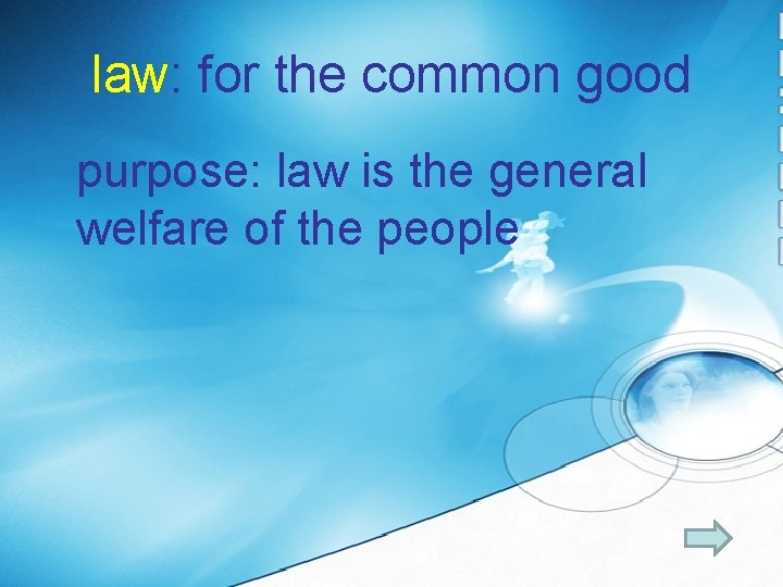 law: for the common good purpose: law is the general welfare of the people