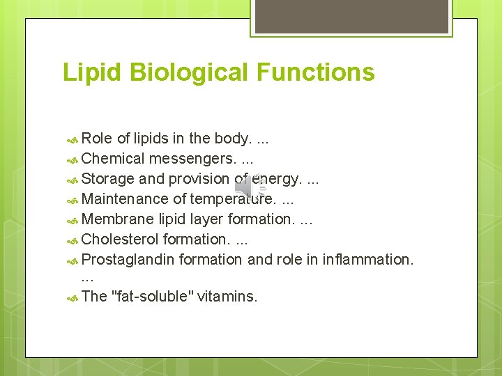 Lipid Biological Functions Role of lipids in the body. . Chemical messengers. . Storage
