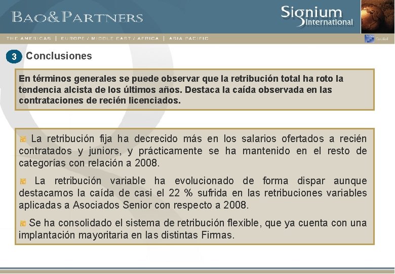 3 Conclusiones En términos generales se puede observar que la retribución total ha roto