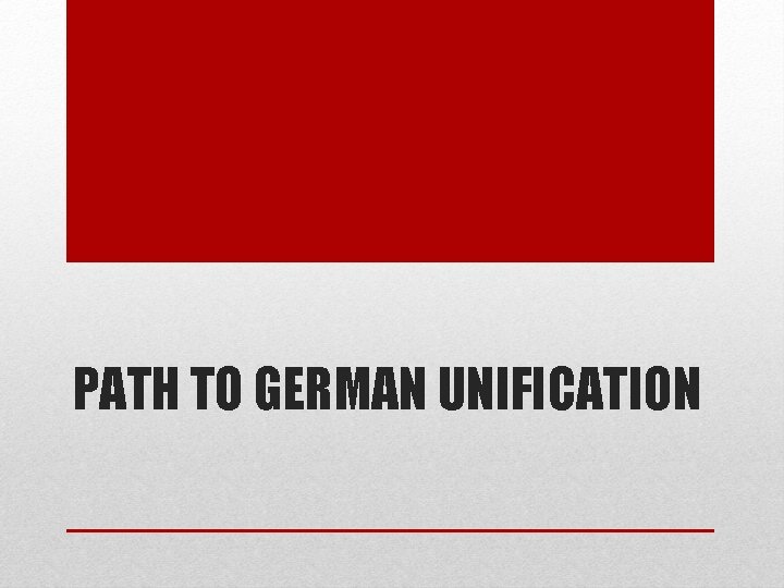 PATH TO GERMAN UNIFICATION 