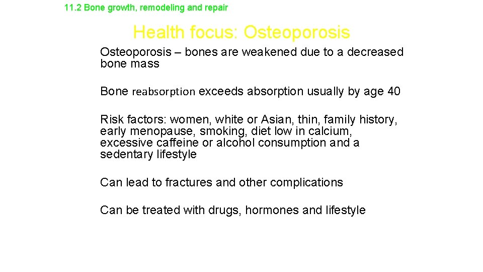 11. 2 Bone growth, remodeling and repair Health focus: Osteoporosis • Osteoporosis – bones