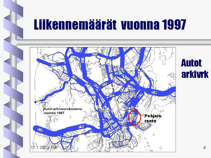 Liikennemäärät vuonna 1997 Autot arkivrk Pohjoisranta 17. 1. 2002/ PJI 4 Liikennemäärät vuonna 1997 Autot arkivrk Pohjoisranta 17. 1. 2002/ PJI 4