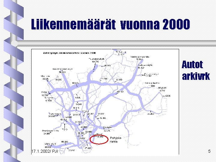 Liikennemäärät vuonna 2000 Autot arkivrk Pohjoisranta 17. 1. 2002/ PJI 5 Liikennemäärät vuonna 2000 Autot arkivrk Pohjoisranta 17. 1. 2002/ PJI 5