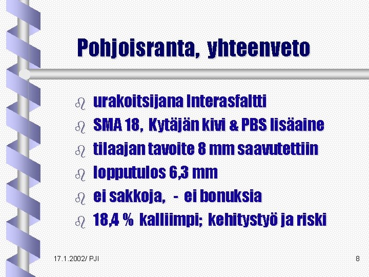 Pohjoisranta, yhteenveto b b b urakoitsijana Interasfaltti SMA 18, Kytäjän kivi & PBS lisäaine Pohjoisranta, yhteenveto b b b urakoitsijana Interasfaltti SMA 18, Kytäjän kivi & PBS lisäaine